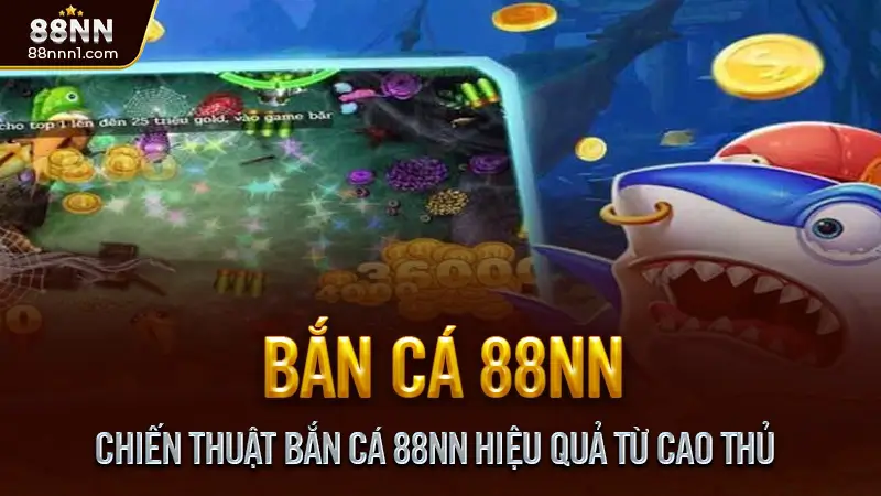 Bắn cá 88NN - Săn cá thần tài, Thưởng nhanh, Nhận quà lớn 3 Chiến Thuật Bắn Cá 88NN Hiệu Quả Từ Cao Thủ