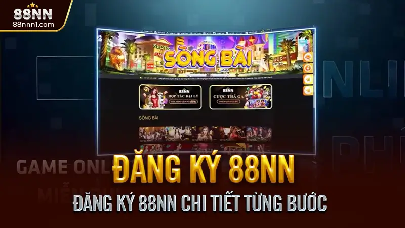 Hướng Dẫn Đăng Ký 88NN - Tạo Tài Khoản Chỉ Trong 1 Phút 2 Đăng Ký 88NN Chi Tiết Từng Bước