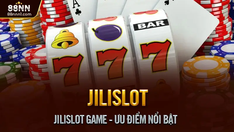 JiliSlot - Slot game dành cho người chơi thông thái 2025 2 JiliSlot Game - Ưu Điểm Nổi Bật
