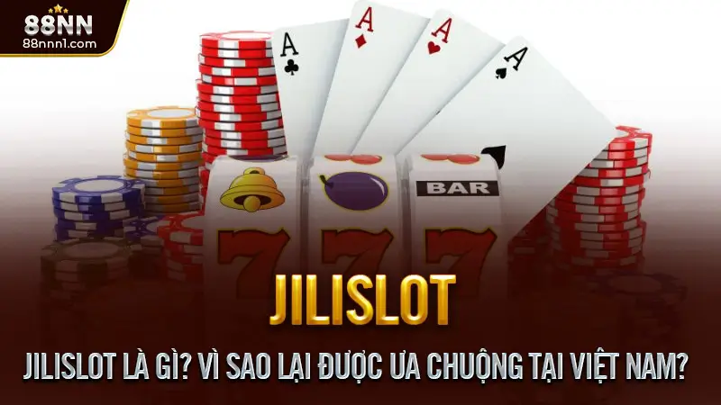 JiliSlot - Slot game dành cho người chơi thông thái 2025 1 JiliSlot Là Gì? Vì Sao Lại Được Ưa Chuộng Tại Việt Nam?