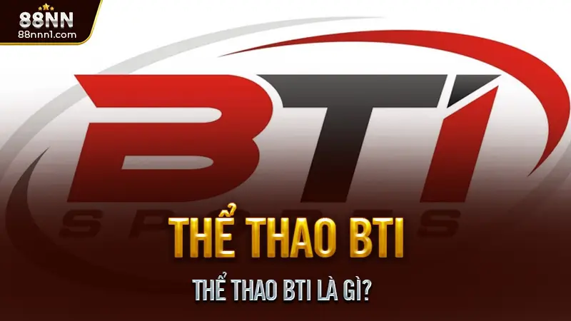 Thể Thao BTI là gì?