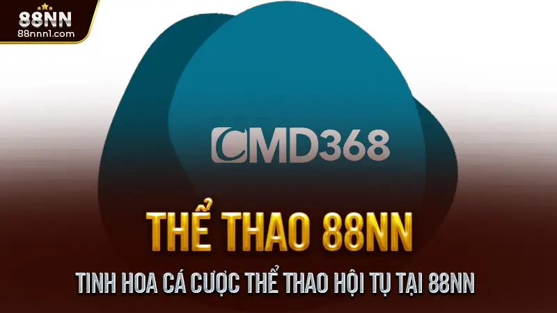 Thể Thao CMD - Tinh hoa cá cược thể thao hội tụ tại 88NN
